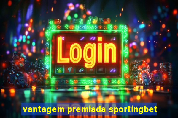 vantagem premiada sportingbet